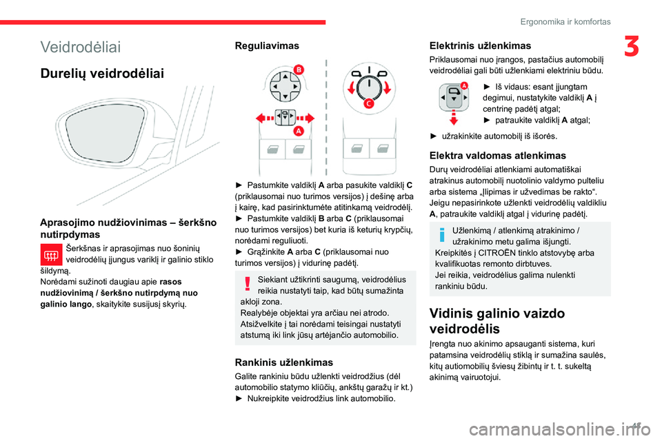 CITROEN C3 AIRCROSS 2021  Eksploatavimo vadovas (in Lithuanian) 43
Ergonomika ir komfortas
3Veidrodėliai
Durelių veidrodėliai 
 
Aprasojimo nudžiovinimas – šerkšno nutirpdymas
Šerkšnas ir aprasojimas nuo šoninių veidrodėlių įjungus variklį ir galin