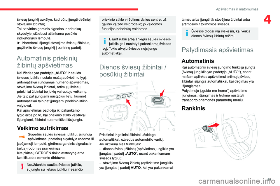CITROEN C3 AIRCROSS 2021 Eksploatavimo vadovas (in Lithuanian) 59
Apšvietimas ir matomumas
4šviesų jungiklį aukštyn, kad būtų įjungti dešinieji
stovėjimo žibintai).
Tai patvirtins garsinis signalas ir prietaisų
skydelyje įsižiebusi atitinkamo pos CITROEN C3 AIRCROSS 2021 Eksploatavimo vadovas (in Lithuanian) 59
Apšvietimas ir matomumas
4šviesų jungiklį aukštyn, kad būtų įjungti dešinieji
stovėjimo žibintai).
Tai patvirtins garsinis signalas ir prietaisų
skydelyje įsižiebusi atitinkamo pos