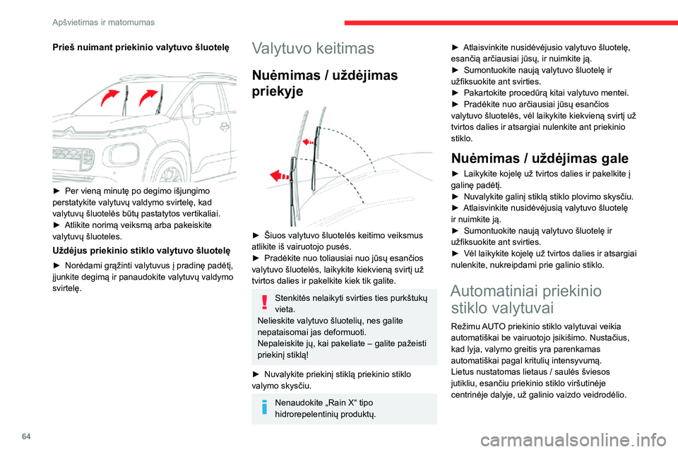 CITROEN C3 AIRCROSS 2021 Eksploatavimo vadovas (in Lithuanian) 64
Apšvietimas ir matomumas
Neuždenkite lietaus / saulės šviesos jutiklio.
Kai naudojatės automatinių automobilių
plovyklų paslaugomis, automatinius valytuvus
ir degimą išjunkite.
Žiemą CITROEN C3 AIRCROSS 2021 Eksploatavimo vadovas (in Lithuanian) 64
Apšvietimas ir matomumas
Neuždenkite lietaus / saulės šviesos jutiklio.
Kai naudojatės automatinių automobilių
plovyklų paslaugomis, automatinius valytuvus
ir degimą išjunkite.
Žiemą