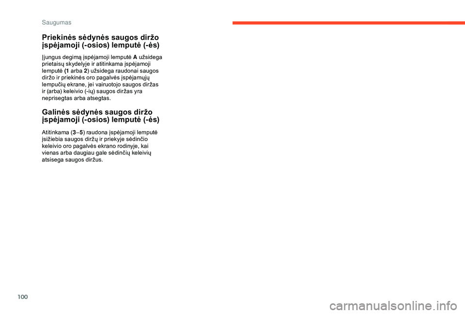 CITROEN C3 AIRCROSS 2019 Eksploatavimo vadovas (in Lithuanian) 100
Priekinės sėdynės saugos diržo
įspėjamoji (-osios) lemputė (- ės)
Įjungus degimą įspėjamoji lemputė A užsidega
prietaisų skydelyje ir atitinkama įspėjamoji
lemputė (1 arba 2 ) CITROEN C3 AIRCROSS 2019 Eksploatavimo vadovas (in Lithuanian) 100
Priekinės sėdynės saugos diržo
įspėjamoji (-osios) lemputė (- ės)
Įjungus degimą įspėjamoji lemputė A užsidega
prietaisų skydelyje ir atitinkama įspėjamoji
lemputė (1 arba 2 )
