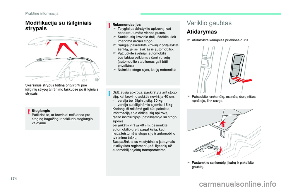 CITROEN C3 AIRCROSS 2019 Eksploatavimo vadovas (in Lithuanian) 174
Modifikacija su išilginiais
strypais
Skersinius strypus būtina pritvirtinti prie
išilginių strypų tvirtinimo taškuose po išilginiais
strypais.Stoglangis
Patikrinkite, ar kroviniai neišl CITROEN C3 AIRCROSS 2019 Eksploatavimo vadovas (in Lithuanian) 174
Modifikacija su išilginiais
strypais
Skersinius strypus būtina pritvirtinti prie
išilginių strypų tvirtinimo taškuose po išilginiais
strypais.Stoglangis
Patikrinkite, ar kroviniai neišl