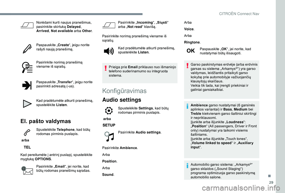 CITROEN C3 AIRCROSS 2019 Eksploatavimo vadovas (in Lithuanian) 29
Norėdami kurti naujus pranešimus,
pasirinkite skirtuką Delayed,
Arrived , Not available arba Other .
Paspauskite „ Create“, jeigu norite
rašyti naują pranešimą.
Pasirinkite norimą pr CITROEN C3 AIRCROSS 2019 Eksploatavimo vadovas (in Lithuanian) 29
Norėdami kurti naujus pranešimus,
pasirinkite skirtuką Delayed,
Arrived , Not available arba Other .
Paspauskite „ Create“, jeigu norite
rašyti naują pranešimą.
Pasirinkite norimą pr