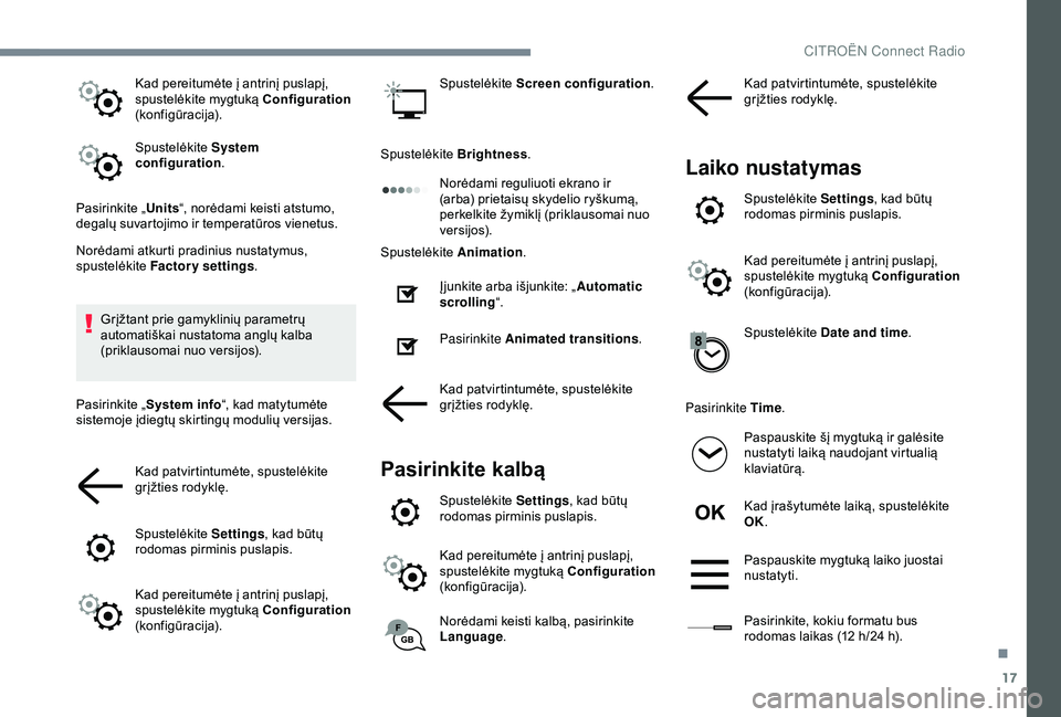 CITROEN C3 AIRCROSS 2019 Eksploatavimo vadovas (in Lithuanian) 17
Kad pereitumėte į antrinį puslapį,
spustelėkite mygtuką Configuration
(konfigūracija).
Spustelėkite System
configuration .
Pasirinkite „ Units“, norėdami keisti atstumo,
degalų s CITROEN C3 AIRCROSS 2019 Eksploatavimo vadovas (in Lithuanian) 17
Kad pereitumėte į antrinį puslapį,
spustelėkite mygtuką Configuration
(konfigūracija).
Spustelėkite System
configuration .
Pasirinkite „ Units“, norėdami keisti atstumo,
degalų s