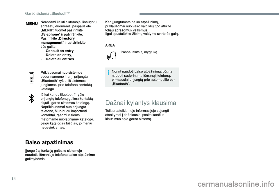 CITROEN C3 AIRCROSS 2019 Eksploatavimo vadovas (in Lithuanian) 14
Norėdami keisti sistemoje išsaugotų
adresatų duomenis, paspauskite
„MENU “, tuomet pasirinkite
„ Telephone “ ir patvirtinkite.
Pasirinkite „ Directory
management “ ir patvirtink CITROEN C3 AIRCROSS 2019 Eksploatavimo vadovas (in Lithuanian) 14
Norėdami keisti sistemoje išsaugotų
adresatų duomenis, paspauskite
„MENU “, tuomet pasirinkite
„ Telephone “ ir patvirtinkite.
Pasirinkite „ Directory
management “ ir patvirtink