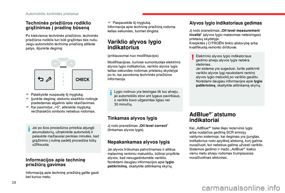 CITROEN C3 AIRCROSS 2019  Eksploatavimo vadovas (in Lithuanian) 28
CHECK
Techninės priežiūros rodiklio 
grąžinimas į pradinę būseną
Po kiekvienos techninės priežiūros, techninės 
priežiūros rodiklis turi būti grąžintas ties nuliu.
Jeigu automobil