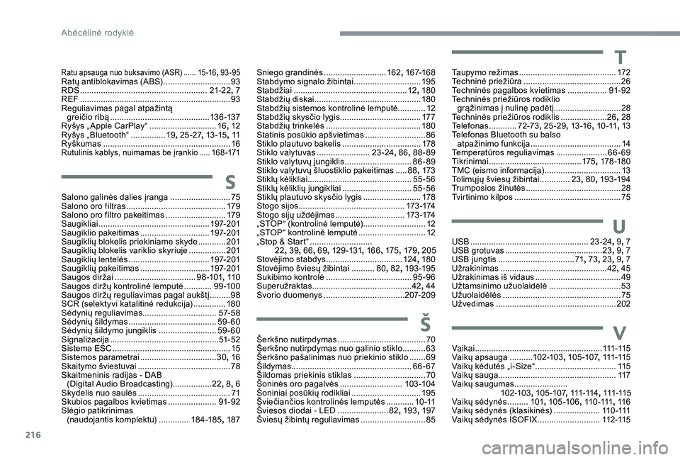 CITROEN C3 AIRCROSS 2019 Eksploatavimo vadovas (in Lithuanian) 216
Ratu apsauga nuo buksavimo (ASR) ......1 5 -16, 93-95Ratų antiblokavimas (ABS) ............................. 93
R DS ................ ....................................... 21-22, 7
REF
....... CITROEN C3 AIRCROSS 2019 Eksploatavimo vadovas (in Lithuanian) 216
Ratu apsauga nuo buksavimo (ASR) ......1 5 -16, 93-95Ratų antiblokavimas (ABS) ............................. 93
R DS ................ ....................................... 21-22, 7
REF
.......