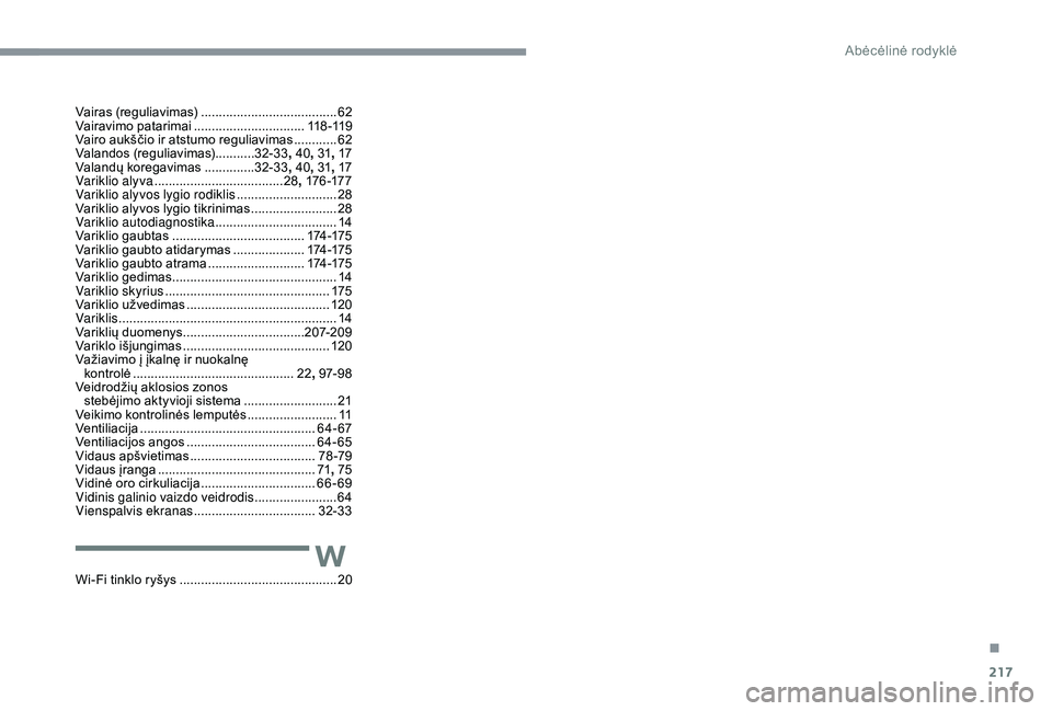 CITROEN C3 AIRCROSS 2019 Eksploatavimo vadovas (in Lithuanian) 217
Vairas (reguliavimas) ......................................62
V airavimo patarimai ............................... 11
8 -11 9
Vairo aukščio ir atstumo reguliavimas
............62
V
alandos ( CITROEN C3 AIRCROSS 2019 Eksploatavimo vadovas (in Lithuanian) 217
Vairas (reguliavimas) ......................................62
V airavimo patarimai ............................... 11
8 -11 9
Vairo aukščio ir atstumo reguliavimas
............62
V
alandos (