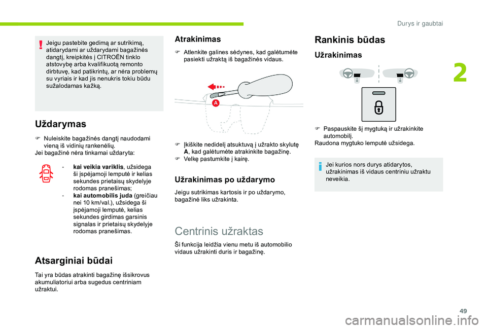 CITROEN C3 AIRCROSS 2019 Eksploatavimo vadovas (in Lithuanian) 49
Jeigu pastebite gedimą ar sutrikimą,
atidarydami ar uždarydami bagažinės
dangtį, kreipkitės į CITROËN tinklo
atstovybę arba kvalifikuotą remonto
dirbtuvę, kad patikrintų, ar nėra CITROEN C3 AIRCROSS 2019 Eksploatavimo vadovas (in Lithuanian) 49
Jeigu pastebite gedimą ar sutrikimą,
atidarydami ar uždarydami bagažinės
dangtį, kreipkitės į CITROËN tinklo
atstovybę arba kvalifikuotą remonto
dirbtuvę, kad patikrintų, ar nėra