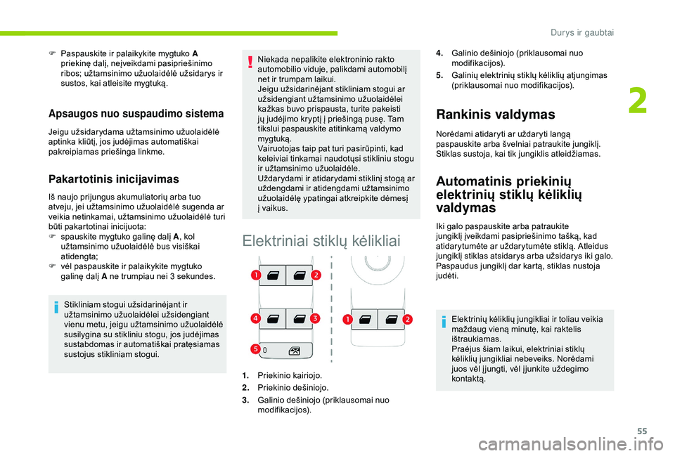 CITROEN C3 AIRCROSS 2019 Eksploatavimo vadovas (in Lithuanian) 55
F Paspauskite ir palaikykite mygtuko A
priekinę dalį, neįveikdami pasipriešinimo
ribos; užtamsinimo užuolaidėlė užsidarys ir
sustos, kai atleisite mygtuką.
Apsaugos nuo suspaudimo sist CITROEN C3 AIRCROSS 2019 Eksploatavimo vadovas (in Lithuanian) 55
F Paspauskite ir palaikykite mygtuko A
priekinę dalį, neįveikdami pasipriešinimo
ribos; užtamsinimo užuolaidėlė užsidarys ir
sustos, kai atleisite mygtuką.
Apsaugos nuo suspaudimo sist