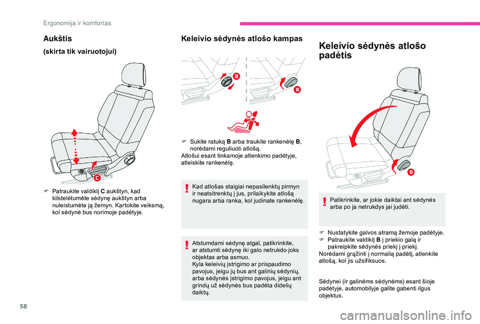 CITROEN C3 AIRCROSS 2019 Eksploatavimo vadovas (in Lithuanian) 58
Aukštis
(skirta tik vairuotojui)
F Patraukite valdiklį C aukštyn, kad kilstelėtumėte sėdynę aukštyn arba
nuleistumėte ją žemyn. Kartokite veiksmą,
kol sėdynė bus norimoje padėtyje. CITROEN C3 AIRCROSS 2019 Eksploatavimo vadovas (in Lithuanian) 58
Aukštis
(skirta tik vairuotojui)
F Patraukite valdiklį C aukštyn, kad kilstelėtumėte sėdynę aukštyn arba
nuleistumėte ją žemyn. Kartokite veiksmą,
kol sėdynė bus norimoje padėtyje.