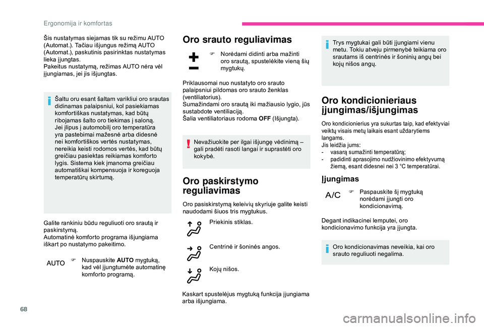 CITROEN C3 AIRCROSS 2019 Eksploatavimo vadovas (in Lithuanian) 68
Šis nustatymas siejamas tik su režimu AUTO
(Automat.). Tačiau išjungus režimą AUTO
(Automat.), paskutinis pasirinktas nustatymas
lieka įjungtas.
Pakeitus nustatymą, režimas AUTO nėra v CITROEN C3 AIRCROSS 2019 Eksploatavimo vadovas (in Lithuanian) 68
Šis nustatymas siejamas tik su režimu AUTO
(Automat.). Tačiau išjungus režimą AUTO
(Automat.), paskutinis pasirinktas nustatymas
lieka įjungtas.
Pakeitus nustatymą, režimas AUTO nėra v