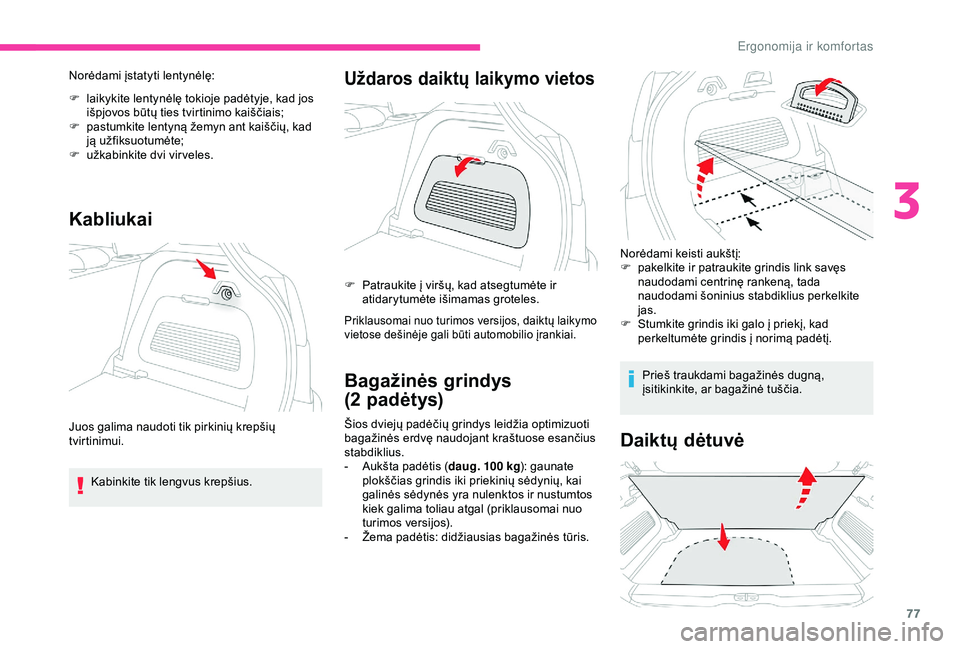 CITROEN C3 AIRCROSS 2019 Eksploatavimo vadovas (in Lithuanian) 77
Norėdami įstatyti lentynėlę:
F
l
aikykite lentynėlę tokioje padėtyje, kad jos
išpjovos būtų ties tvirtinimo kaiščiais;
F
p
astumkite lentyną žemyn ant kaiščių, kad
ją užfi CITROEN C3 AIRCROSS 2019 Eksploatavimo vadovas (in Lithuanian) 77
Norėdami įstatyti lentynėlę:
F
l
aikykite lentynėlę tokioje padėtyje, kad jos
išpjovos būtų ties tvirtinimo kaiščiais;
F
p
astumkite lentyną žemyn ant kaiščių, kad
ją užfi
