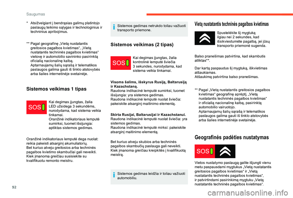 CITROEN C3 AIRCROSS 2019 Eksploatavimo vadovas (in Lithuanian) 92
** Pagal geografinę „Vietą nustatantis greitosios pagalbos kvietimas“, „Vietą
nustatantis techninės pagalbos kvietimas“
vietovę ir automobilio savininko pasirinktą
oficialią naci CITROEN C3 AIRCROSS 2019 Eksploatavimo vadovas (in Lithuanian) 92
** Pagal geografinę „Vietą nustatantis greitosios pagalbos kvietimas“, „Vietą
nustatantis techninės pagalbos kvietimas“
vietovę ir automobilio savininko pasirinktą
oficialią naci