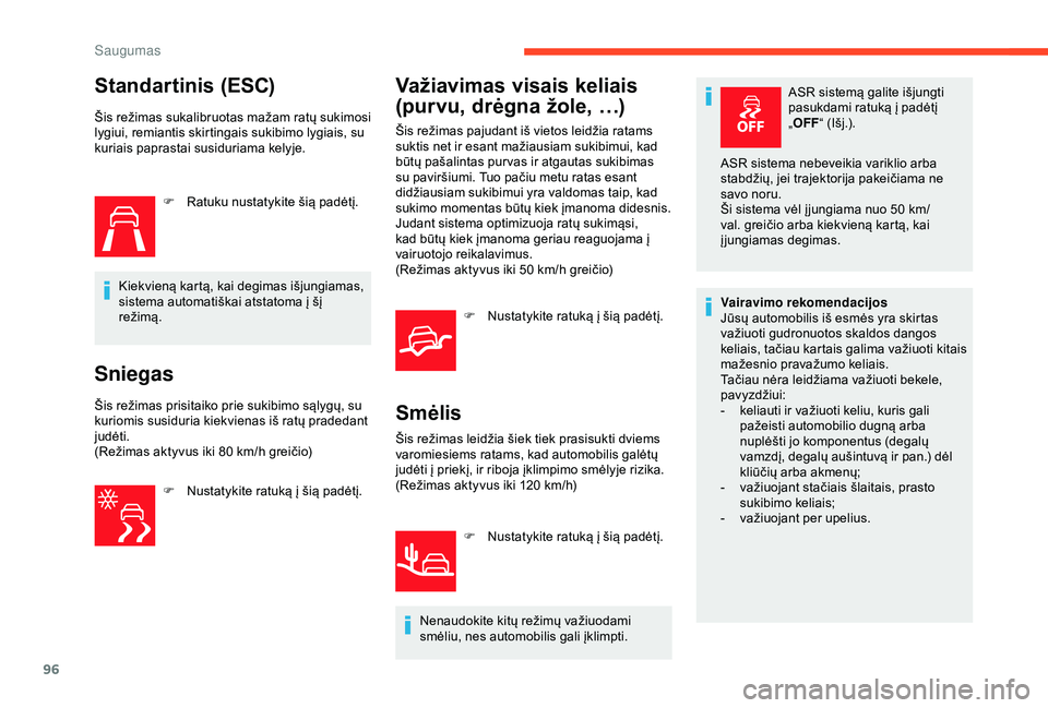 CITROEN C3 AIRCROSS 2019 Eksploatavimo vadovas (in Lithuanian) 96
Standartinis (ESC)
Šis režimas sukalibruotas mažam ratų sukimosi
lygiui, remiantis skirtingais sukibimo lygiais, su
kuriais paprastai susiduriama kelyje.F
R
atuku nustatykite šią padėt CITROEN C3 AIRCROSS 2019 Eksploatavimo vadovas (in Lithuanian) 96
Standartinis (ESC)
Šis režimas sukalibruotas mažam ratų sukimosi
lygiui, remiantis skirtingais sukibimo lygiais, su
kuriais paprastai susiduriama kelyje.F
R
atuku nustatykite šią padėt