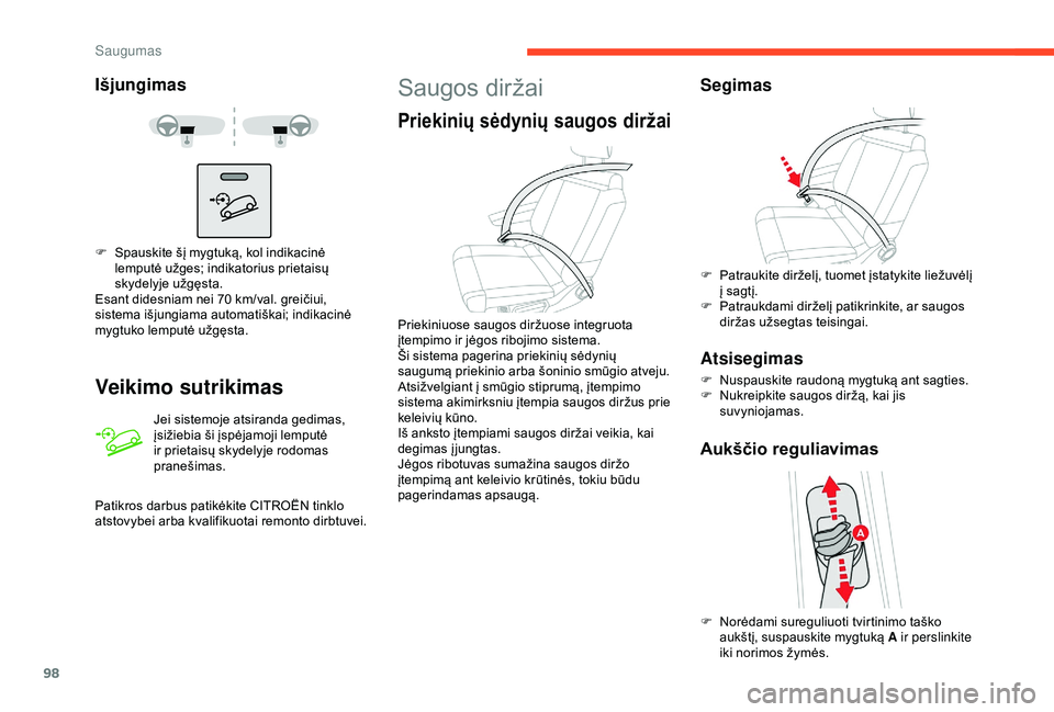 CITROEN C3 AIRCROSS 2019 Eksploatavimo vadovas (in Lithuanian) 98
Išjungimas
Veikimo sutrikimas
Jei sistemoje atsiranda gedimas,
įsižiebia ši įspėjamoji lemputė
ir prietaisų skydelyje rodomas
pranešimas.
F
S
pauskite šį mygtuką, kol indikacinė CITROEN C3 AIRCROSS 2019 Eksploatavimo vadovas (in Lithuanian) 98
Išjungimas
Veikimo sutrikimas
Jei sistemoje atsiranda gedimas,
įsižiebia ši įspėjamoji lemputė
ir prietaisų skydelyje rodomas
pranešimas.
F
S
pauskite šį mygtuką, kol indikacinė