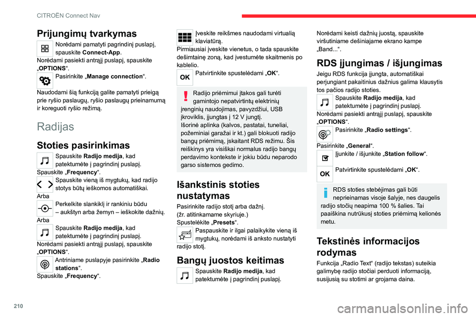 CITROEN C4 2021 Eksploatavimo vadovas (in Lithuanian) 210
CITROËN Connect Nav
Prijungimų tvarkymas
Norėdami pamatyti pagrindinį puslapį,
spauskite Connect-App.
Norėdami pasiekti antrąjį puslapį, spauskite
„OPTIONS “.
Pasirinkite „ Manage CITROEN C4 2021 Eksploatavimo vadovas (in Lithuanian) 210
CITROËN Connect Nav
Prijungimų tvarkymas
Norėdami pamatyti pagrindinį puslapį,
spauskite Connect-App.
Norėdami pasiekti antrąjį puslapį, spauskite
„OPTIONS “.
Pasirinkite „ Manage