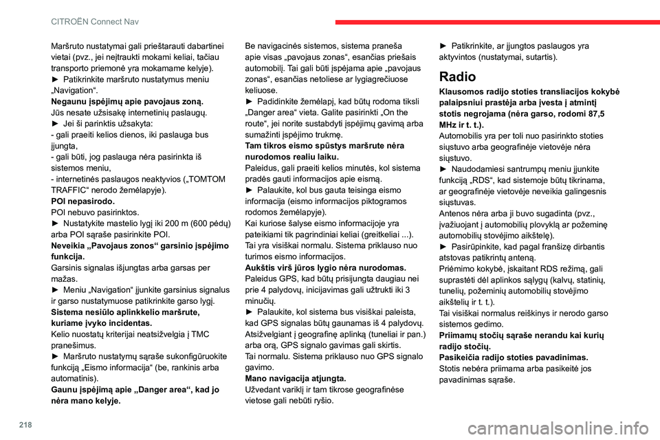 CITROEN C4 2021 Eksploatavimo vadovas (in Lithuanian) 218
CITROËN Connect Nav
Maršruto nustatymai gali prieštarauti dabartinei
vietai (pvz., jei neįtraukti mokami keliai, tačiau
transporto priemonė yra mokamame kelyje).
►
Patikrinkite maršrut CITROEN C4 2021 Eksploatavimo vadovas (in Lithuanian) 218
CITROËN Connect Nav
Maršruto nustatymai gali prieštarauti dabartinei
vietai (pvz., jei neįtraukti mokami keliai, tačiau
transporto priemonė yra mokamame kelyje).
►
Patikrinkite maršrut