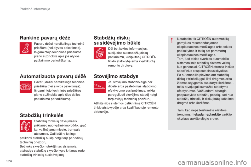 CITROEN C4 CACTUS 2018 Eksploatavimo vadovas (in Lithuanian) 174
C4-cactus_lt_Chap07_info-pratiques_ed01-2016
Stabdžių trinkelių dėvėjimasis
priklauso nuo važinėjimo būdo, ypač
kai važinėjama mieste, trumpais
atstumais. Gali būti reikalinga
Stab CITROEN C4 CACTUS 2018 Eksploatavimo vadovas (in Lithuanian) 174
C4-cactus_lt_Chap07_info-pratiques_ed01-2016
Stabdžių trinkelių dėvėjimasis
priklauso nuo važinėjimo būdo, ypač
kai važinėjama mieste, trumpais
atstumais. Gali būti reikalinga
Stab
