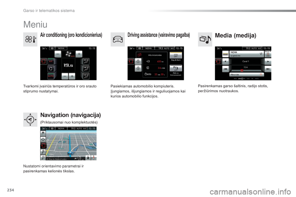 CITROEN C4 CACTUS 2018  Eksploatavimo vadovas (in Lithuanian) 234
C4-cactus_lt_Chap10b_SMEGplus_ed01-2016
Meniu
Media (medija)Air conditioning (oro kondicionierius)Driving assistance (vairavimo pagalba)
Navigation (navigacija)
Pasirenkamas garso šaltinis, radij