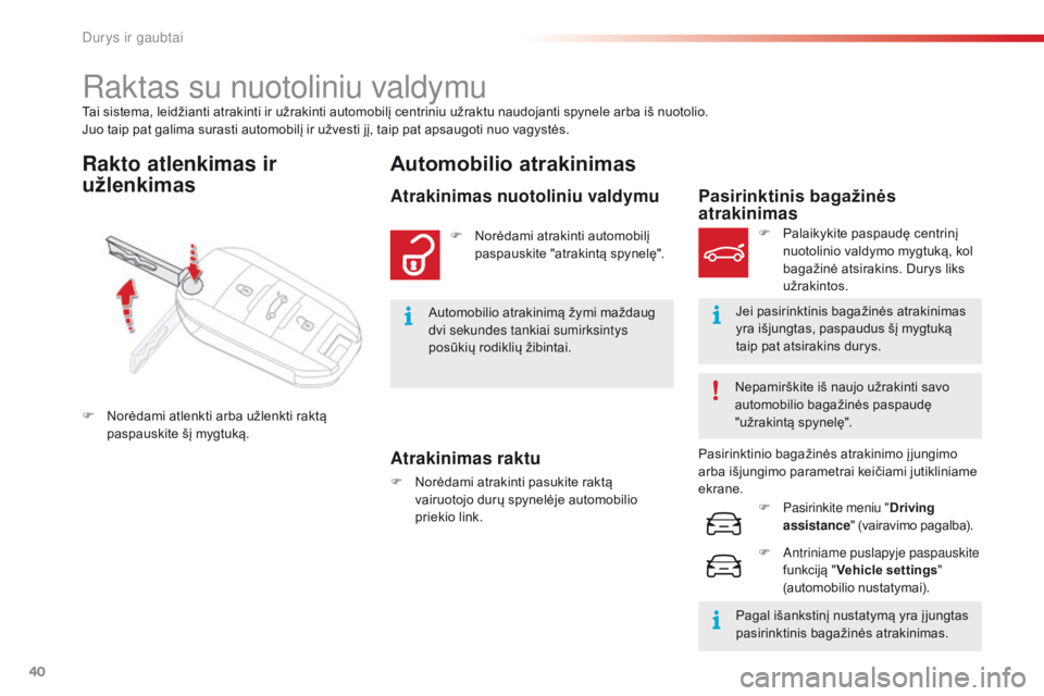 CITROEN C4 CACTUS 2016 Eksploatavimo vadovas (in Lithuanian) 40
C4-cactus_lt_Chap02_ouvertures_ed01-2015
Tai sistema, leidžianti atrakinti ir užrakinti automobilį centriniu užraktu naudojanti spynele arba iš nuotolio.
Juo taip pat galima surasti automobil CITROEN C4 CACTUS 2016 Eksploatavimo vadovas (in Lithuanian) 40
C4-cactus_lt_Chap02_ouvertures_ed01-2015
Tai sistema, leidžianti atrakinti ir užrakinti automobilį centriniu užraktu naudojanti spynele arba iš nuotolio.
Juo taip pat galima surasti automobil