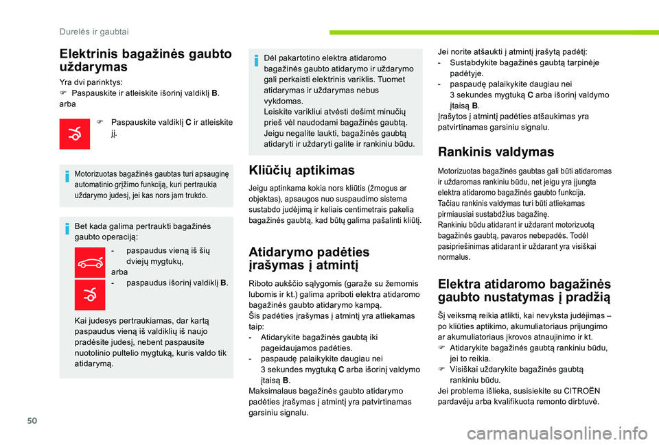 CITROEN C4 SPACETOURER 2021 Eksploatavimo vadovas (in Lithuanian) 50
Bet kada galima pertraukti bagažinės
gaubto operaciją:Dėl pakartotino elektra atidaromo
bagažinės gaubto atidarymo ir uždarymo
gali perkaisti elektrinis variklis. Tuomet
atidarymas ir u CITROEN C4 SPACETOURER 2021 Eksploatavimo vadovas (in Lithuanian) 50
Bet kada galima pertraukti bagažinės
gaubto operaciją:Dėl pakartotino elektra atidaromo
bagažinės gaubto atidarymo ir uždarymo
gali perkaisti elektrinis variklis. Tuomet
atidarymas ir u