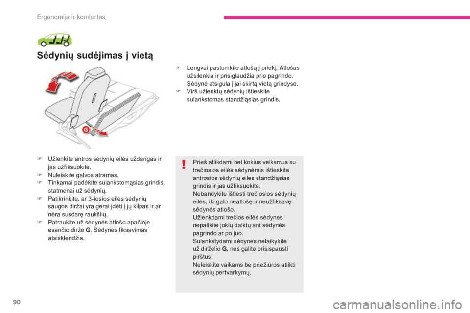 CITROEN C4 SPACETOURER 2018 Eksploatavimo vadovas (in Lithuanian) 90
C4-Picasso-II_lt_Chap03_ergonomie-confort_ed02-2016
F Užlenkite antros sėdynių eilės uždangas ir jas užfiksuokite.
F
N
uleiskite galvos atramas.
F
T
inkamai padėkite sulankstomąsias g CITROEN C4 SPACETOURER 2018 Eksploatavimo vadovas (in Lithuanian) 90
C4-Picasso-II_lt_Chap03_ergonomie-confort_ed02-2016
F Užlenkite antros sėdynių eilės uždangas ir jas užfiksuokite.
F
N
uleiskite galvos atramas.
F
T
inkamai padėkite sulankstomąsias g