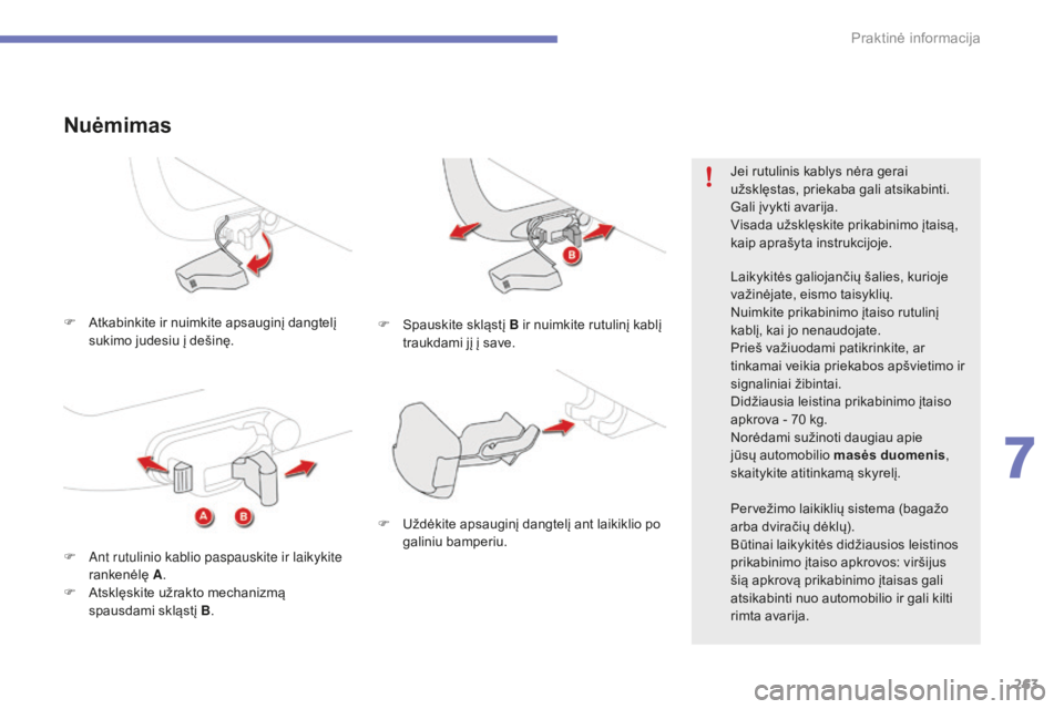 CITROEN C4 SPACETOURER 2016 Eksploatavimo vadovas (in Lithuanian) 263
C4-Picasso-II_lt_Chap07_info-pratiques_ed01-2016
F Atkabinkite ir nuimkite apsauginį dangtelį sukimo judesiu į dešinę.
Nuėmimas
F Spauskite skląstį B ir nuimkite rutulinį kablį
traukda CITROEN C4 SPACETOURER 2016 Eksploatavimo vadovas (in Lithuanian) 263
C4-Picasso-II_lt_Chap07_info-pratiques_ed01-2016
F Atkabinkite ir nuimkite apsauginį dangtelį sukimo judesiu į dešinę.
Nuėmimas
F Spauskite skląstį B ir nuimkite rutulinį kablį
traukda
