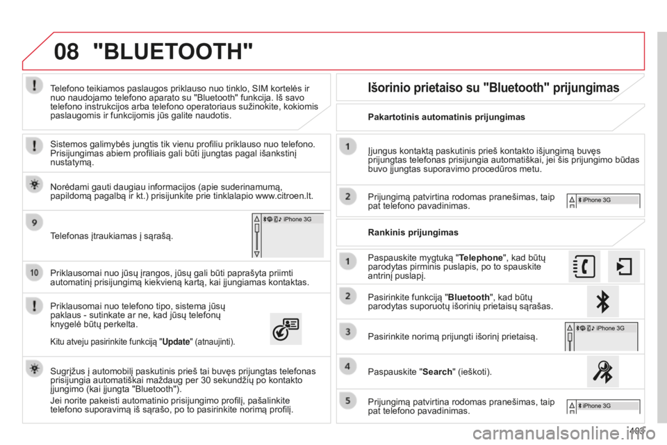 CITROEN C4 SPACETOURER 2015 Eksploatavimo vadovas (in Lithuanian) 08
403
C4-Picasso-II_lt_Chap10b_SMEGplus_ed01-2014
Priklausomai nuo jūsų įrangos, jūsų gali būti paprašyta priimti
automatinį prisijungimą kiekvieną kartą, kai įjungiamas kontaktas.
Prikl CITROEN C4 SPACETOURER 2015 Eksploatavimo vadovas (in Lithuanian) 08
403
C4-Picasso-II_lt_Chap10b_SMEGplus_ed01-2014
Priklausomai nuo jūsų įrangos, jūsų gali būti paprašyta priimti
automatinį prisijungimą kiekvieną kartą, kai įjungiamas kontaktas.
Prikl