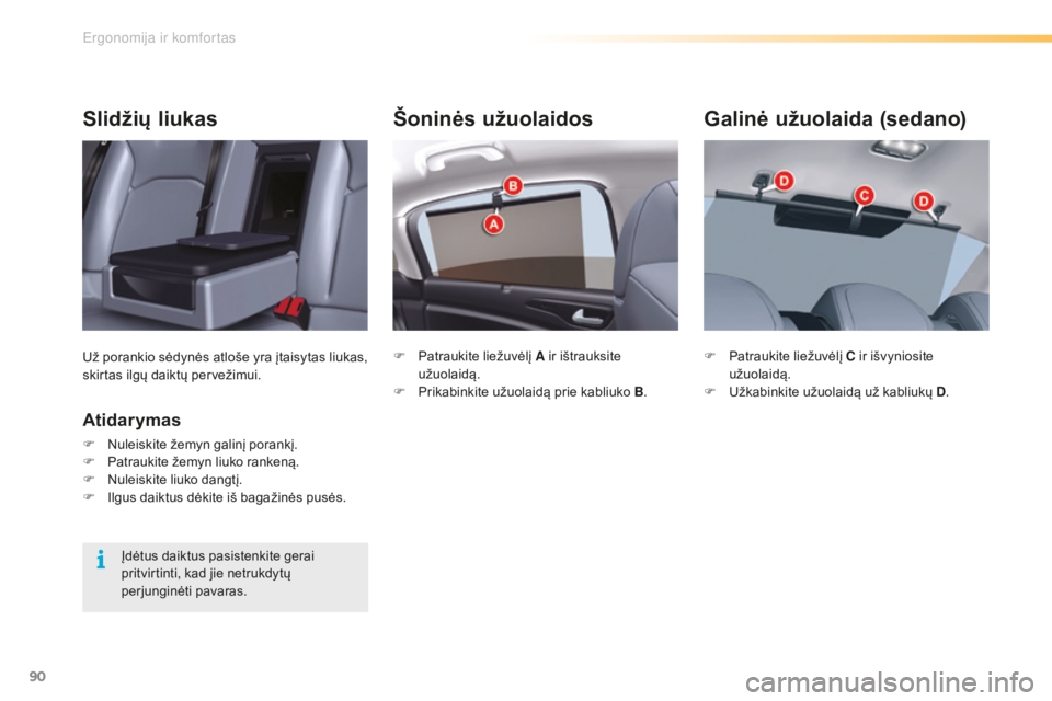 CITROEN C5 2016 Eksploatavimo vadovas (in Lithuanian) 90
C5_lt_Chap03_ergo-et-confort_ed01-2015
Šoninės užuolaidos
F Patraukite liežuvėlį A ir ištrauksite užuolaidą.
F
P
rikabinkite užuolaidą prie kabliuko B .
Galinė užuolaida (sedano)
F CITROEN C5 2016 Eksploatavimo vadovas (in Lithuanian) 90
C5_lt_Chap03_ergo-et-confort_ed01-2015
Šoninės užuolaidos
F Patraukite liežuvėlį A ir ištrauksite užuolaidą.
F
P
rikabinkite užuolaidą prie kabliuko B .
Galinė užuolaida (sedano)
F