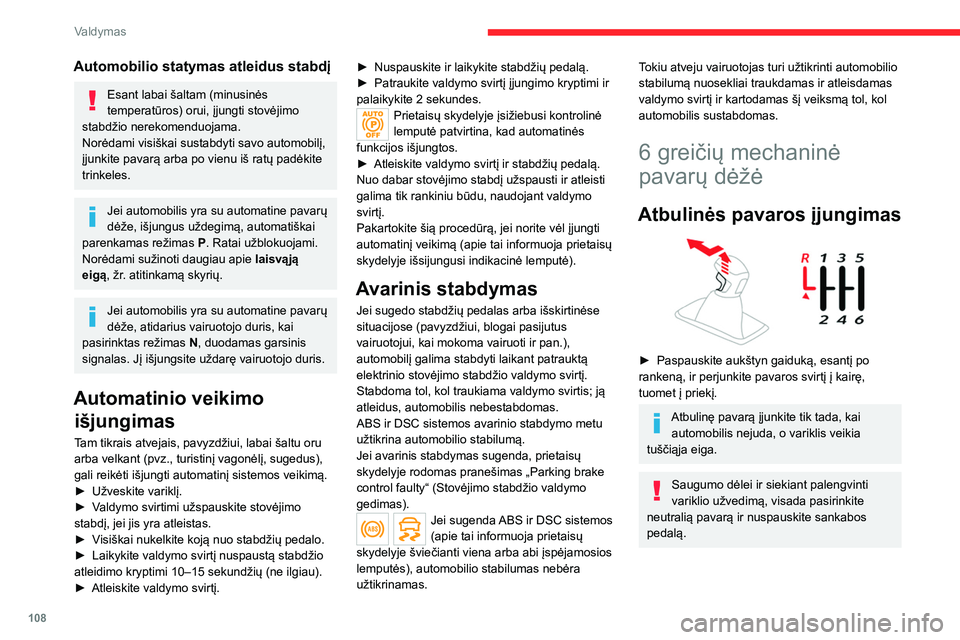 CITROEN C5 AIRCROSS 2022 Eksploatavimo vadovas (in Lithuanian) 108
Valdymas
5-osios arba 6-osios
pavaros įjungimas
► Pastumkite svirtį visiškai į dešinę, kad
įjungtumėte 5-ąją arba 6-ąją pavarą.
Nesilaikant šio patarimo, galima visiškai
sugadi CITROEN C5 AIRCROSS 2022 Eksploatavimo vadovas (in Lithuanian) 108
Valdymas
5-osios arba 6-osios
pavaros įjungimas
► Pastumkite svirtį visiškai į dešinę, kad
įjungtumėte 5-ąją arba 6-ąją pavarą.
Nesilaikant šio patarimo, galima visiškai
sugadi