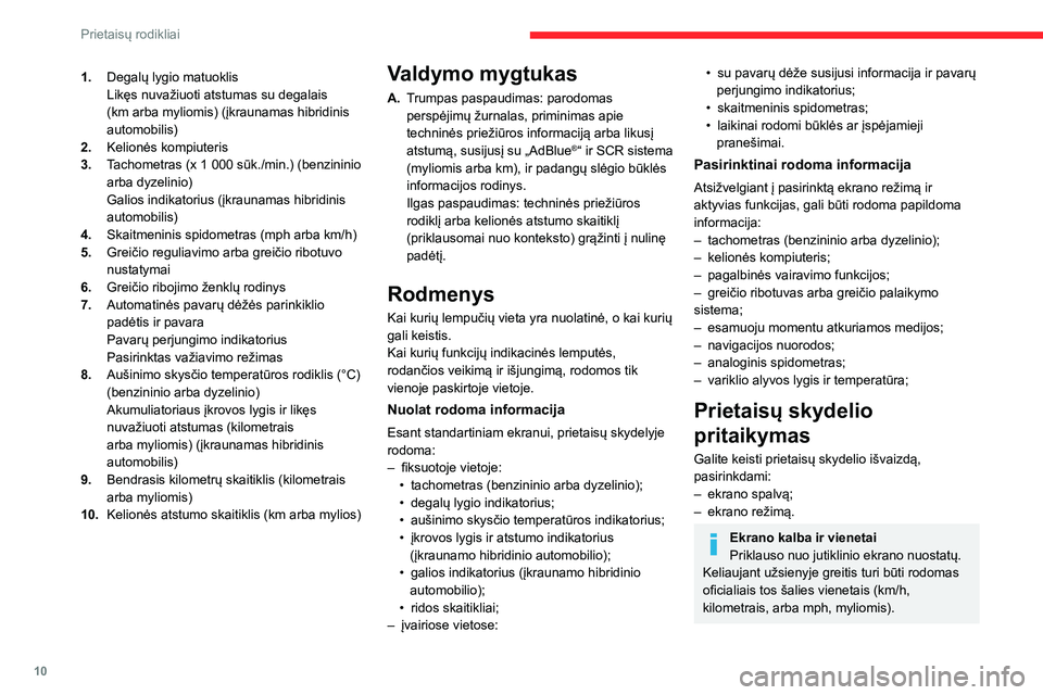 CITROEN C5 AIRCROSS 2022 Eksploatavimo vadovas (in Lithuanian) 10
Prietaisų rodikliai
1.Degalų lygio matuoklis
Likęs nuvažiuoti atstumas su degalais
(km arba myliomis) (įkraunamas hibridinis
automobilis)
2. Kelionės kompiuteris
3. Tachometras (x 1
000 s CITROEN C5 AIRCROSS 2022 Eksploatavimo vadovas (in Lithuanian) 10
Prietaisų rodikliai
1.Degalų lygio matuoklis
Likęs nuvažiuoti atstumas su degalais
(km arba myliomis) (įkraunamas hibridinis
automobilis)
2. Kelionės kompiuteris
3. Tachometras (x 1
000 s