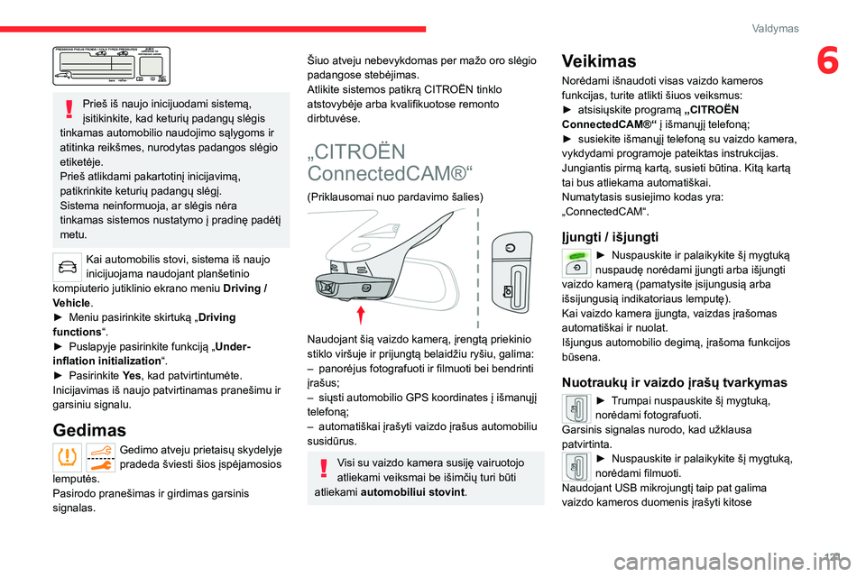 CITROEN C5 AIRCROSS 2022 Eksploatavimo vadovas (in Lithuanian) 121
Valdymas
6
Prieš iš naujo inicijuodami sistemą,
įsitikinkite, kad keturių padangų slėgis
tinkamas automobilio naudojimo sąlygoms ir
atitinka reikšmes, nurodytas padangos slėgio
etik CITROEN C5 AIRCROSS 2022 Eksploatavimo vadovas (in Lithuanian) 121
Valdymas
6
Prieš iš naujo inicijuodami sistemą,
įsitikinkite, kad keturių padangų slėgis
tinkamas automobilio naudojimo sąlygoms ir
atitinka reikšmes, nurodytas padangos slėgio
etik