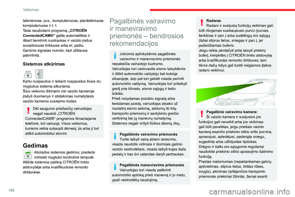 CITROEN C5 AIRCROSS 2022 Eksploatavimo vadovas (in Lithuanian) 122
Valdymas
saulė, šlapios kelio dangos atspindžiai,
išvažiuojant iš tunelio, besikeičianti šviesa bei
šešėliai) taip pat gali turėti įtakos veikimui.
Priekinio stiklo keitimo atveju k CITROEN C5 AIRCROSS 2022 Eksploatavimo vadovas (in Lithuanian) 122
Valdymas
saulė, šlapios kelio dangos atspindžiai,
išvažiuojant iš tunelio, besikeičianti šviesa bei
šešėliai) taip pat gali turėti įtakos veikimui.
Priekinio stiklo keitimo atveju k