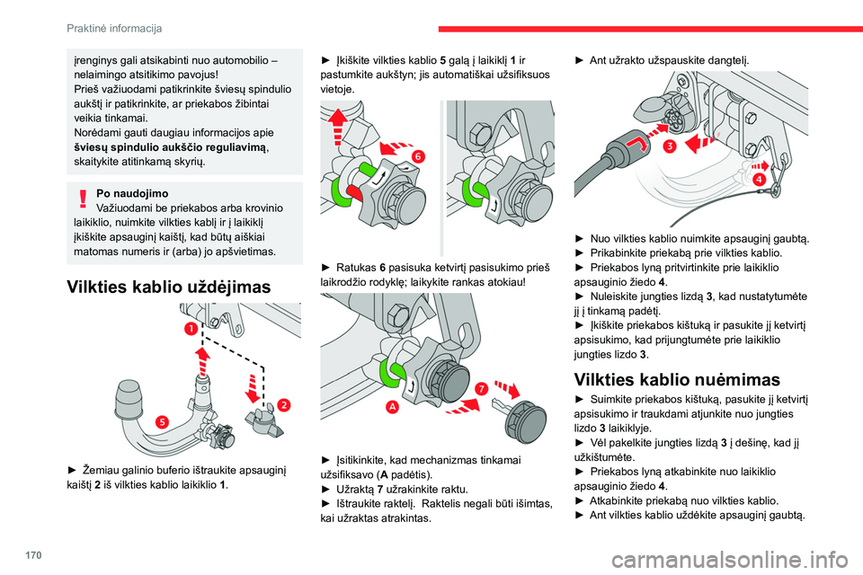 CITROEN C5 AIRCROSS 2022 Eksploatavimo vadovas (in Lithuanian) 170
Praktinė informacija
įrenginys gali atsikabinti nuo automobilio –
nelaimingo atsitikimo pavojus!
Prieš važiuodami patikrinkite šviesų spindulio
aukštį ir patikrinkite, ar priekabos ži CITROEN C5 AIRCROSS 2022 Eksploatavimo vadovas (in Lithuanian) 170
Praktinė informacija
įrenginys gali atsikabinti nuo automobilio –
nelaimingo atsitikimo pavojus!
Prieš važiuodami patikrinkite šviesų spindulio
aukštį ir patikrinkite, ar priekabos ži