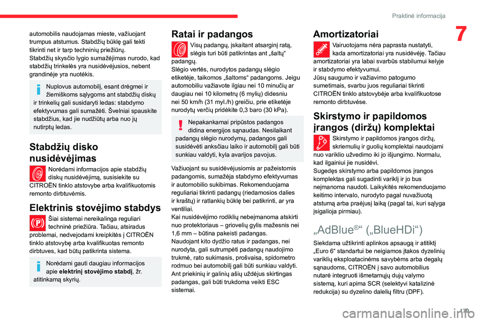 CITROEN C5 AIRCROSS 2022 Eksploatavimo vadovas (in Lithuanian) 179
Praktinė informacija
7automobilis naudojamas mieste, važiuojant
trumpus atstumus. Stabdžių būklę gali tekti
tikrinti net ir tarp techninių priežiūrų.
Stabdžių skysčio lygio sumažė CITROEN C5 AIRCROSS 2022 Eksploatavimo vadovas (in Lithuanian) 179
Praktinė informacija
7automobilis naudojamas mieste, važiuojant
trumpus atstumus. Stabdžių būklę gali tekti
tikrinti net ir tarp techninių priežiūrų.
Stabdžių skysčio lygio sumažė