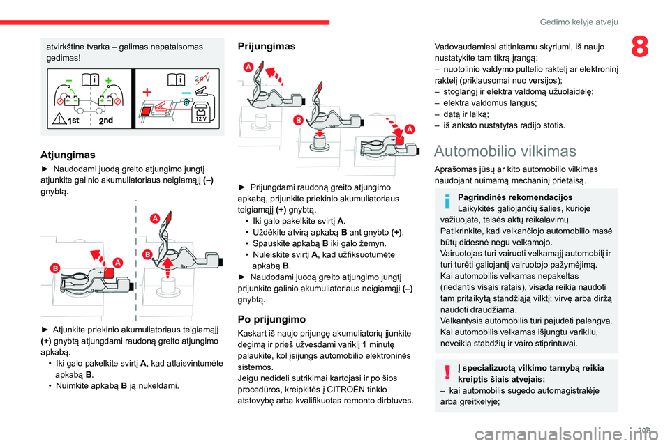 CITROEN C5 AIRCROSS 2022 Eksploatavimo vadovas (in Lithuanian) 205
Gedimo kelyje atveju
8atvirkštine tvarka – galimas nepataisomas
gedimas!
Atjungimas
► Naudodami juodą greito atjungimo jungtį
atjunkite galinio akumuliatoriaus neigiamąjį (–)
gnybt CITROEN C5 AIRCROSS 2022 Eksploatavimo vadovas (in Lithuanian) 205
Gedimo kelyje atveju
8atvirkštine tvarka – galimas nepataisomas
gedimas!
Atjungimas
► Naudodami juodą greito atjungimo jungtį
atjunkite galinio akumuliatoriaus neigiamąjį (–)
gnybt