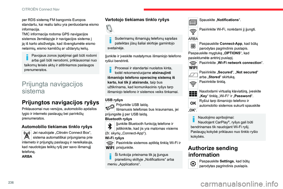 CITROEN C5 AIRCROSS 2022 Eksploatavimo vadovas (in Lithuanian) 236
CITROËN Connect Nav
per RDS sistemą FM bangomis Europos
standartu, kai realiu laiku yra perduodama eismo
informacija.
TMC informacija rodoma GPS navigacijos
sistemos žemėlapyje ir navigaci CITROEN C5 AIRCROSS 2022 Eksploatavimo vadovas (in Lithuanian) 236
CITROËN Connect Nav
per RDS sistemą FM bangomis Europos
standartu, kai realiu laiku yra perduodama eismo
informacija.
TMC informacija rodoma GPS navigacijos
sistemos žemėlapyje ir navigaci