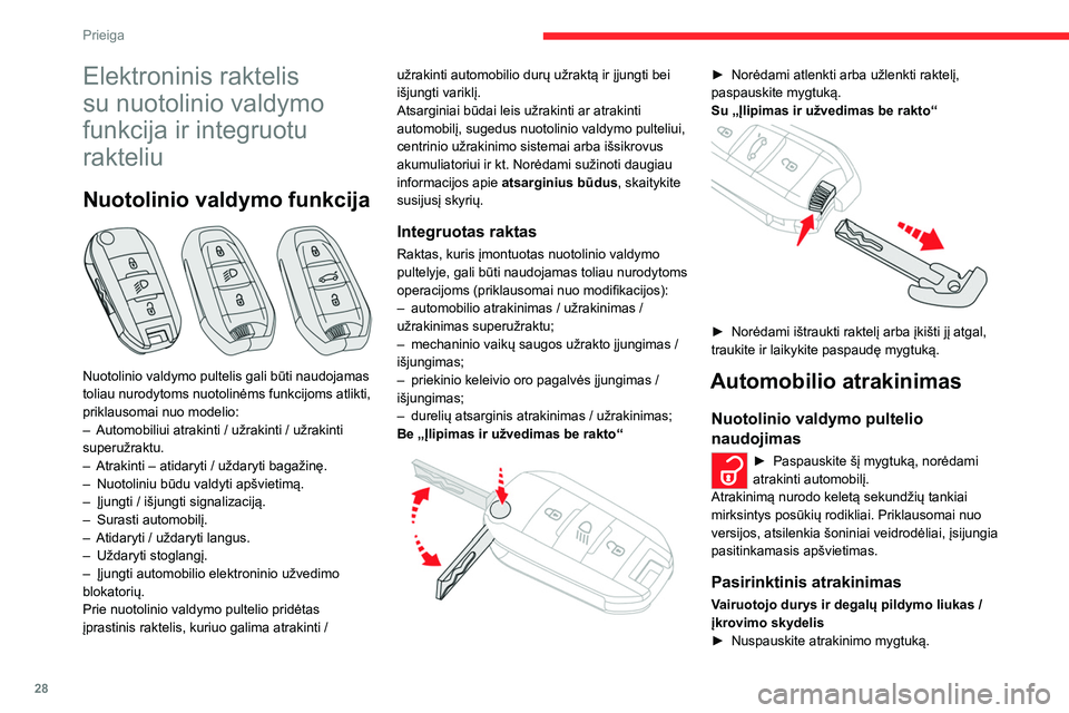 CITROEN C5 AIRCROSS 2022 Eksploatavimo vadovas (in Lithuanian) 28
Prieiga
Elektroninis raktelis
su nuotolinio valdymo
funkcija ir integruotu
rakteliu
Nuotolinio valdymo funkcija
Nuotolinio valdymo pultelis gali būti naudojamas
toliau nurodytoms nuotolin CITROEN C5 AIRCROSS 2022 Eksploatavimo vadovas (in Lithuanian) 28
Prieiga
Elektroninis raktelis
su nuotolinio valdymo
funkcija ir integruotu
rakteliu
Nuotolinio valdymo funkcija
Nuotolinio valdymo pultelis gali būti naudojamas
toliau nurodytoms nuotolin