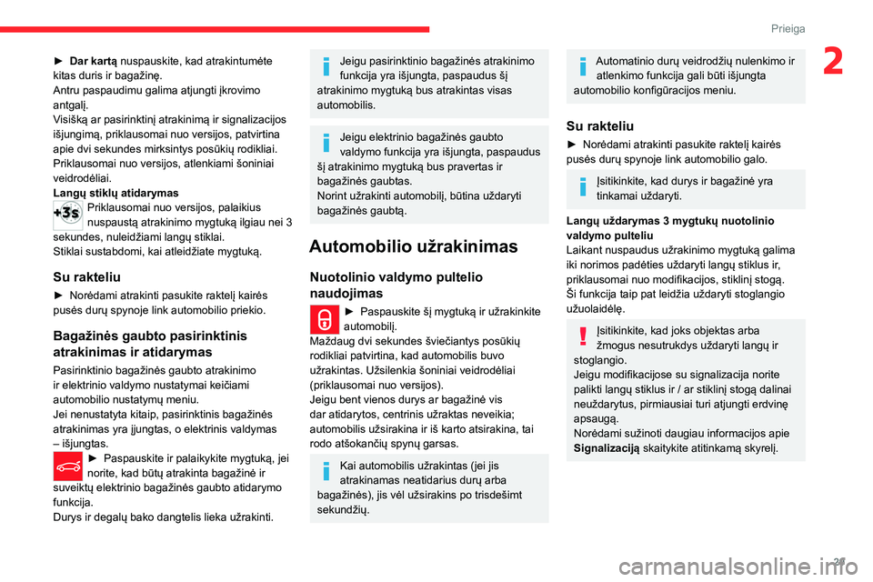 CITROEN C5 AIRCROSS 2022 Eksploatavimo vadovas (in Lithuanian) 29
Prieiga
2► Dar kartą nuspauskite, kad atrakintumėte
kitas duris ir bagažinę.
Antru paspaudimu galima atjungti įkrovimo
antgalį.
V
isišką ar pasirinktinį atrakinimą ir signalizacijos CITROEN C5 AIRCROSS 2022 Eksploatavimo vadovas (in Lithuanian) 29
Prieiga
2► Dar kartą nuspauskite, kad atrakintumėte
kitas duris ir bagažinę.
Antru paspaudimu galima atjungti įkrovimo
antgalį.
V
isišką ar pasirinktinį atrakinimą ir signalizacijos