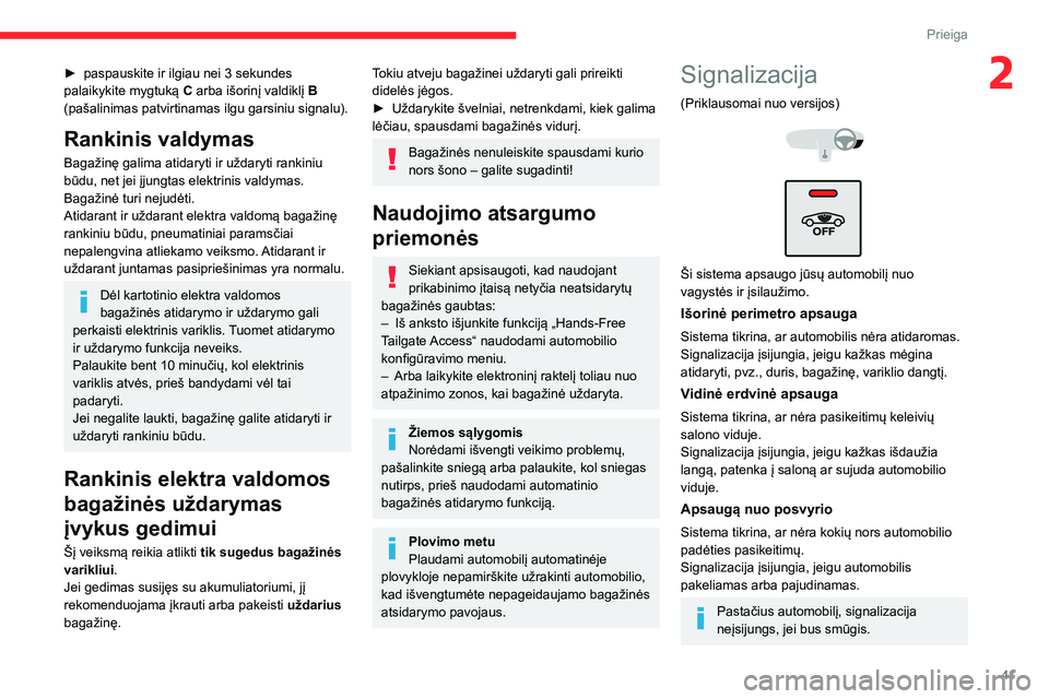 CITROEN C5 AIRCROSS 2022 Eksploatavimo vadovas (in Lithuanian) 41
Prieiga
2► paspauskite ir ilgiau nei 3 sekundes
palaikykite mygtuką C arba išorinį valdiklį B
(pašalinimas patvirtinamas ilgu garsiniu signalu).
Rankinis valdymas
Bagažinę galima ati CITROEN C5 AIRCROSS 2022 Eksploatavimo vadovas (in Lithuanian) 41
Prieiga
2► paspauskite ir ilgiau nei 3 sekundes
palaikykite mygtuką C arba išorinį valdiklį B
(pašalinimas patvirtinamas ilgu garsiniu signalu).
Rankinis valdymas
Bagažinę galima ati