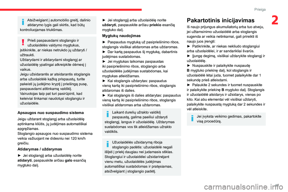 CITROEN C5 AIRCROSS 2022 Eksploatavimo vadovas (in Lithuanian) 45
Prieiga
2Atsižvelgiant į automobilio greitį, dalinio atidarymo lygis gali skirtis, kad būtų
kontroliuojamas triukšmas.
Prieš paspausdami stoglangio ir
užuolaidėlės valdymo mygtukus,
CITROEN C5 AIRCROSS 2022 Eksploatavimo vadovas (in Lithuanian) 45
Prieiga
2Atsižvelgiant į automobilio greitį, dalinio atidarymo lygis gali skirtis, kad būtų
kontroliuojamas triukšmas.
Prieš paspausdami stoglangio ir
užuolaidėlės valdymo mygtukus,