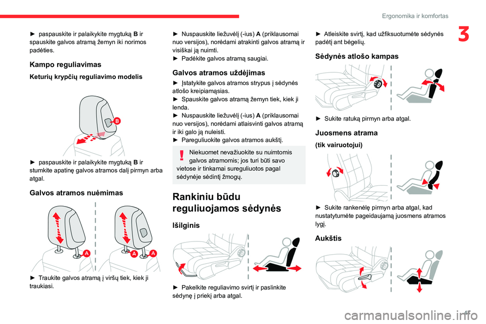 CITROEN C5 AIRCROSS 2022 Eksploatavimo vadovas (in Lithuanian) 47
Ergonomika ir komfortas
3► paspauskite ir palaikykite mygtuką B ir
spauskite galvos atramą žemyn iki norimos
padėties.
Kampo reguliavimas
Keturių krypčių reguliavimo modelis
► pasp CITROEN C5 AIRCROSS 2022 Eksploatavimo vadovas (in Lithuanian) 47
Ergonomika ir komfortas
3► paspauskite ir palaikykite mygtuką B ir
spauskite galvos atramą žemyn iki norimos
padėties.
Kampo reguliavimas
Keturių krypčių reguliavimo modelis
► pasp