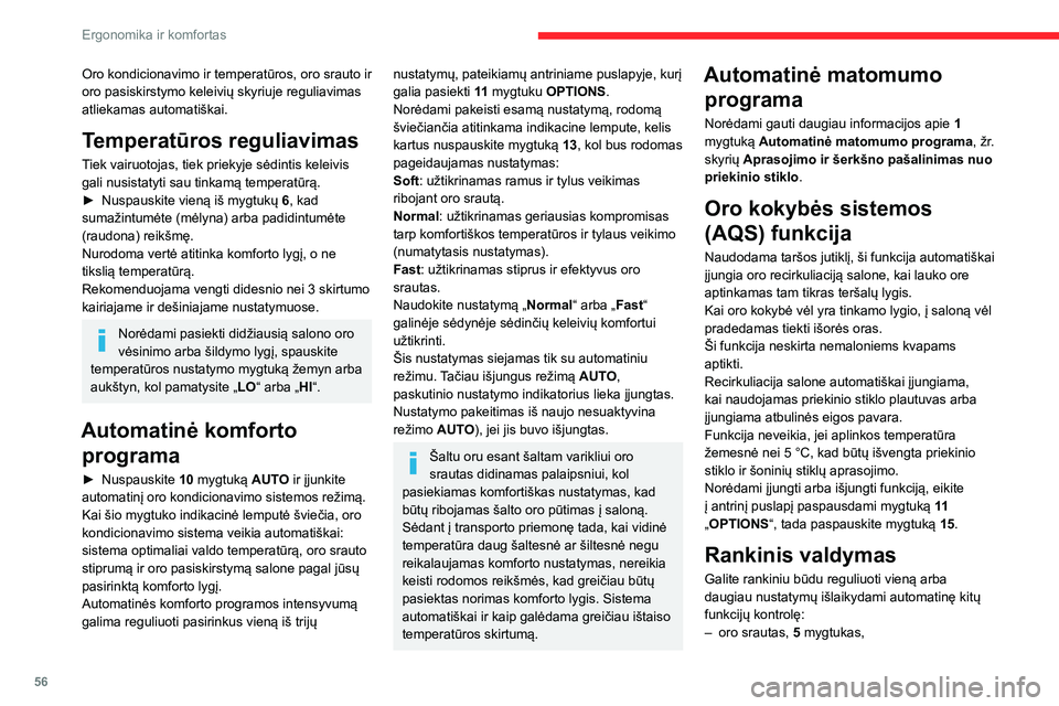 CITROEN C5 AIRCROSS 2022 Eksploatavimo vadovas (in Lithuanian) 56
Ergonomika ir komfortas
– oro paskirstymas, 7 mygtukas,
Kai pakeisite nustatymą, įsižiebs įspėjamoji
lemputė 10 mygtukui AUTO.
► Nuspauskite mygtuką 10 dar kartą, kad
iš naujo įju CITROEN C5 AIRCROSS 2022 Eksploatavimo vadovas (in Lithuanian) 56
Ergonomika ir komfortas
– oro paskirstymas, 7 mygtukas,
Kai pakeisite nustatymą, įsižiebs įspėjamoji
lemputė 10 mygtukui AUTO.
► Nuspauskite mygtuką 10 dar kartą, kad
iš naujo įju