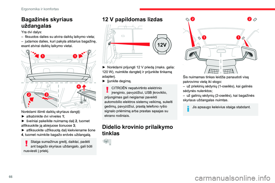 CITROEN C5 AIRCROSS 2022 Eksploatavimo vadovas (in Lithuanian) 66
Ergonomika ir komfortas
Už priekinių sėdynių
► Nulenkite galines sėdynes.
► Vieną po kito įstatykite skersinio galus į stoge
esančius montavimo taškus.
► Pritvirtinkite tinklo CITROEN C5 AIRCROSS 2022 Eksploatavimo vadovas (in Lithuanian) 66
Ergonomika ir komfortas
Už priekinių sėdynių
► Nulenkite galines sėdynes.
► Vieną po kito įstatykite skersinio galus į stoge
esančius montavimo taškus.
► Pritvirtinkite tinklo