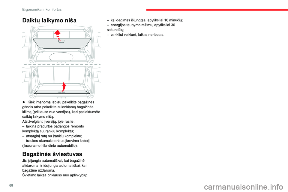 CITROEN C5 AIRCROSS 2022 Eksploatavimo vadovas (in Lithuanian) 68
Ergonomika ir komfortas
Daiktų laikymo niša
► Kiek įmanoma labiau pakelkite bagažinės
grindis arba pakelkite sulenkiamą bagažinės
kilimą (priklauso nuo versijos), kad pasiektumėte CITROEN C5 AIRCROSS 2022 Eksploatavimo vadovas (in Lithuanian) 68
Ergonomika ir komfortas
Daiktų laikymo niša
► Kiek įmanoma labiau pakelkite bagažinės
grindis arba pakelkite sulenkiamą bagažinės
kilimą (priklauso nuo versijos), kad pasiektumėte