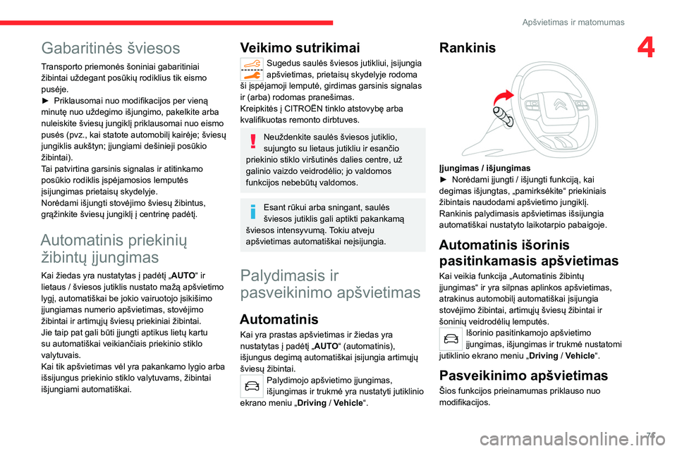 CITROEN C5 AIRCROSS 2022 Eksploatavimo vadovas (in Lithuanian) 71
Apšvietimas ir matomumas
4Gabaritinės šviesos
Transporto priemonės šoniniai gabaritiniai
žibintai uždegant posūkių rodiklius tik eismo
pusėje.
►
Priklausomai nuo modifikacijos per vi CITROEN C5 AIRCROSS 2022 Eksploatavimo vadovas (in Lithuanian) 71
Apšvietimas ir matomumas
4Gabaritinės šviesos
Transporto priemonės šoniniai gabaritiniai
žibintai uždegant posūkių rodiklius tik eismo
pusėje.
►
Priklausomai nuo modifikacijos per vi