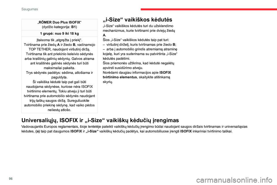 CITROEN C5 AIRCROSS 2022 Eksploatavimo vadovas (in Lithuanian) 96
Saugumas
„RÖMER Duo Plus ISOFIX“
(dydžio kategorija: B1)
1 grupė: nuo 9 iki 18 kg
Įtaisoma tik „atgręžta į priekį“.
Tvirtinama prie žiedų A ir žiedo B, vadinamojo
TOP TETHER, CITROEN C5 AIRCROSS 2022 Eksploatavimo vadovas (in Lithuanian) 96
Saugumas
„RÖMER Duo Plus ISOFIX“
(dydžio kategorija: B1)
1 grupė: nuo 9 iki 18 kg
Įtaisoma tik „atgręžta į priekį“.
Tvirtinama prie žiedų A ir žiedo B, vadinamojo
TOP TETHER,