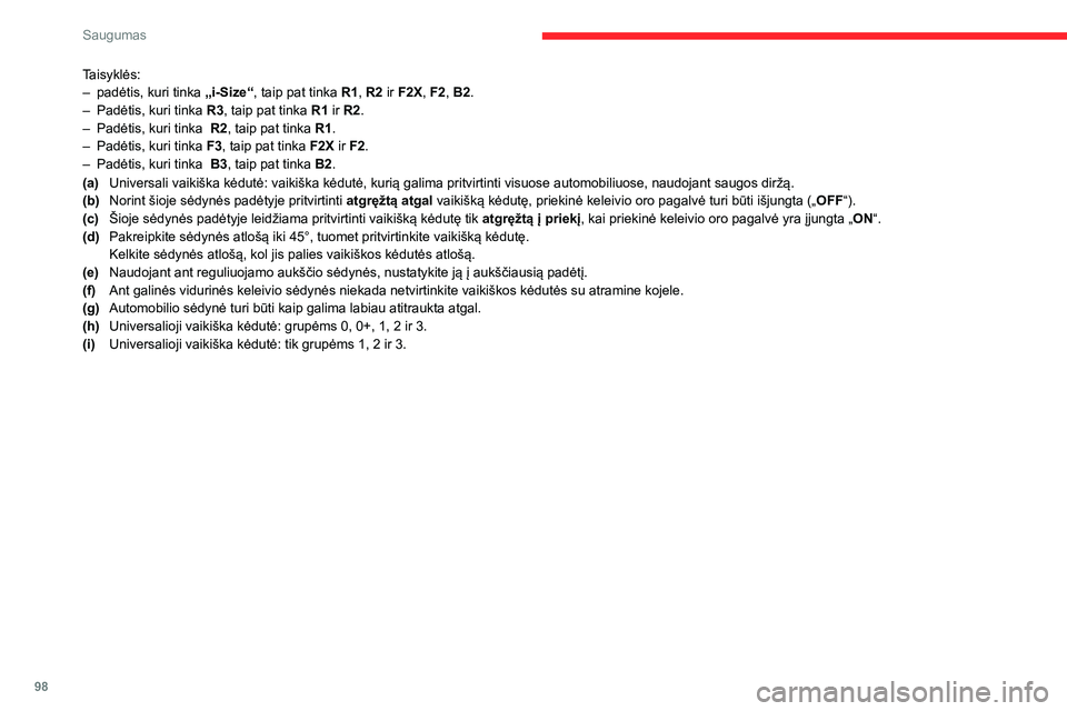 CITROEN C5 AIRCROSS 2022 Eksploatavimo vadovas (in Lithuanian) 98
Saugumas
Taisyklės:
– padėtis, kuri tinka „i-Size“
, taip pat tinka R1, R2 ir F2X, F2, B2.
–
Padėtis, kuri tinka
R3, taip pat tinka R1 ir R2.
–
Padėtis, kuri tinka
R2, taip CITROEN C5 AIRCROSS 2022 Eksploatavimo vadovas (in Lithuanian) 98
Saugumas
Taisyklės:
– padėtis, kuri tinka „i-Size“
, taip pat tinka R1, R2 ir F2X, F2, B2.
–
Padėtis, kuri tinka
R3, taip pat tinka R1 ir R2.
–
Padėtis, kuri tinka
R2, taip