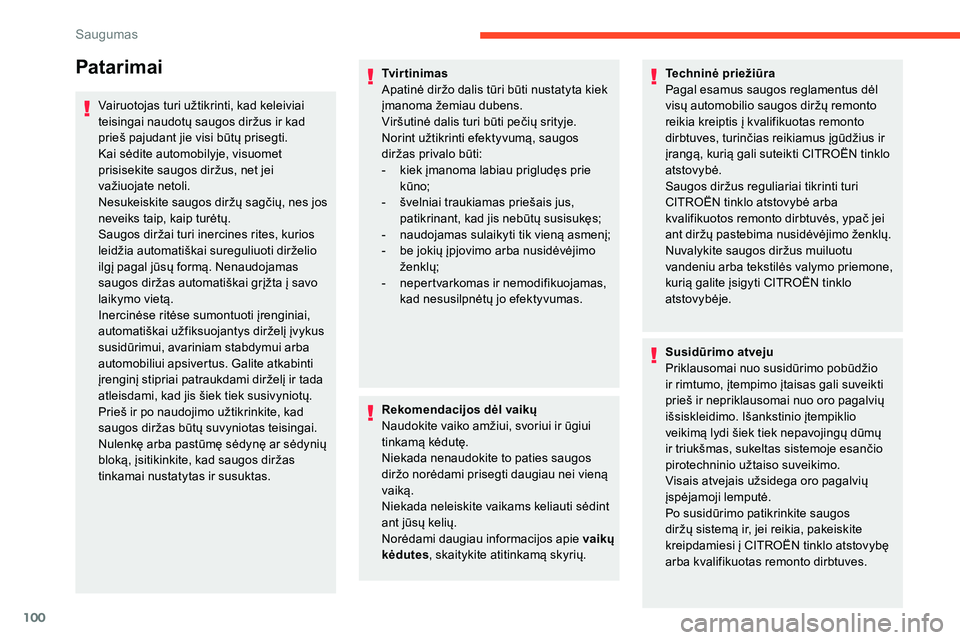 CITROEN C5 AIRCROSS 2020 Eksploatavimo vadovas (in Lithuanian) 100
Patarimai
Vairuotojas turi užtikrinti, kad keleiviai
teisingai naudotų saugos diržus ir kad
prieš pajudant jie visi būtų prisegti.
Kai sėdite automobilyje, visuomet
prisisekite saugos di CITROEN C5 AIRCROSS 2020 Eksploatavimo vadovas (in Lithuanian) 100
Patarimai
Vairuotojas turi užtikrinti, kad keleiviai
teisingai naudotų saugos diržus ir kad
prieš pajudant jie visi būtų prisegti.
Kai sėdite automobilyje, visuomet
prisisekite saugos di