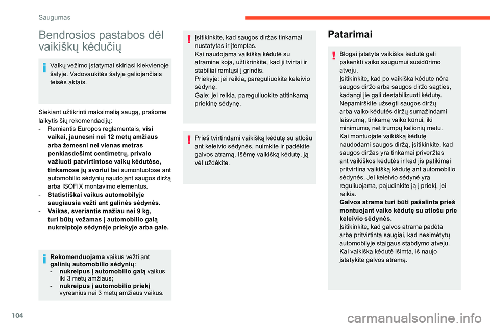 CITROEN C5 AIRCROSS 2020 Eksploatavimo vadovas (in Lithuanian) 104
Bendrosios pastabos dėl
vaikiškų kėdučių
Vaikų vežimo įstatymai skiriasi kiekvienoje
šalyje. Vadovaukitės šalyje galiojančiais
teisės aktais.
Siekiant užtikrinti maksimalią saug CITROEN C5 AIRCROSS 2020 Eksploatavimo vadovas (in Lithuanian) 104
Bendrosios pastabos dėl
vaikiškų kėdučių
Vaikų vežimo įstatymai skiriasi kiekvienoje
šalyje. Vadovaukitės šalyje galiojančiais
teisės aktais.
Siekiant užtikrinti maksimalią saug